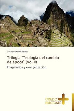 portada trilogia "teologia del cambio de epoca" (vol.ii)