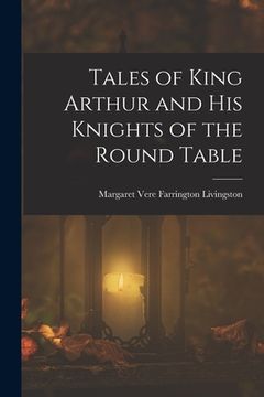 portada Tales of King Arthur and His Knights of the Round Table (en Inglés)