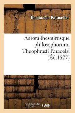 portada Aurora Thesaurusque Philosophorum, Theophrasti Paracelsi, (Éd.1577) (in French)