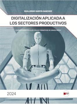 portada Digitalización Aplicada a los Sectores Productivos: (Correspondiente a Ciclos Formativos de Grado Medio) (in Spanish)
