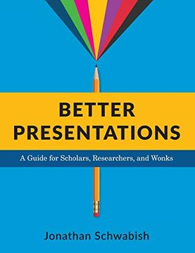 portada Better Presentations: A Guide for Scholars, Researchers, and Wonks (en Inglés)