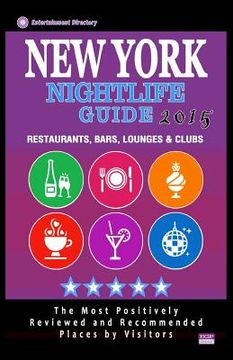 portada New York Nightlife Guide 2015: Best Rated Nightlife Spots in New York City, NY - 500 Restaurants, Bars, Lounges and Clubs recommended for Visitors, 2 (en Inglés)