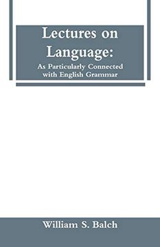 portada Lectures on Language: As Particularly Connected With English Grammar. (en Inglés)