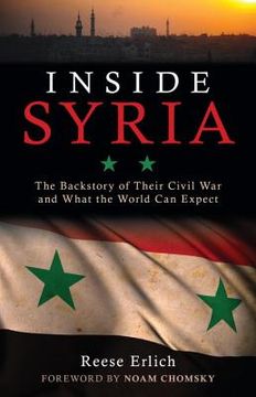 portada Inside Syria: The Backstory of Their Civil War and What the World Can Expect (en Inglés)