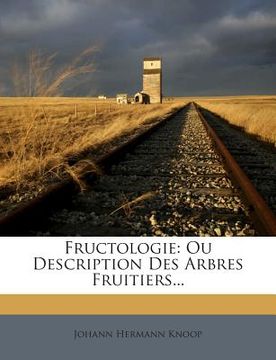 portada Fructologie: Ou Description Des Arbres Fruitiers... (in English)
