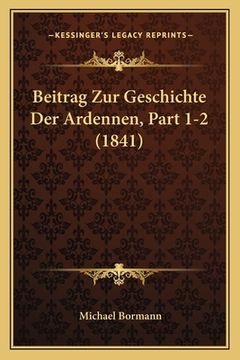 portada Beitrag Zur Geschichte Der Ardennen, Part 1-2 (1841) (en Alemán)