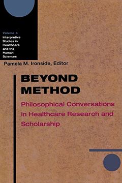 portada Beyond Method: Philosophical Conversations in Healthcare Research and Scholarship (Interpretive Studies in Healthcare & the Human Sciences) (en Inglés)