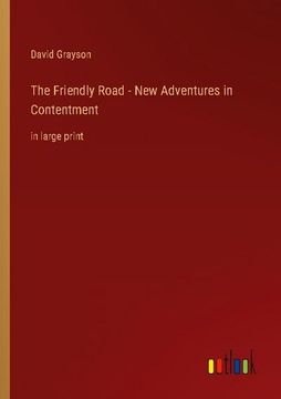 portada The Friendly Road - New Adventures in Contentment: in large print (en Inglés)