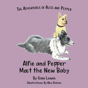 portada Alfie and Pepper Meet the New Baby (en Inglés)