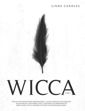 portada Wicca: Wiccan Witchcraft Bible for Beginners: A guide through the world of Wiccan Beliefs and Herbal Spells. Discover the imp