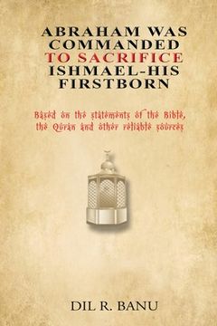 portada Abraham Was Commanded To Sacrifice Ishmael- His First Born (en Inglés)