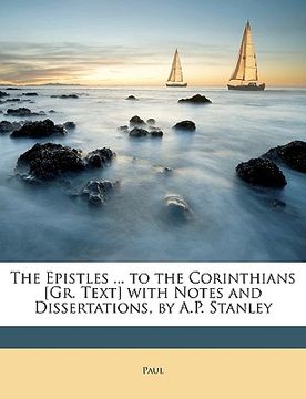 portada the epistles ... to the corinthians [gr. text] with notes and dissertations, by a.p. stanley (en Inglés)