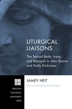 portada liturgical liaisons: the textual body, irony, and betrayal in john donne and emily dickinson (en Inglés)