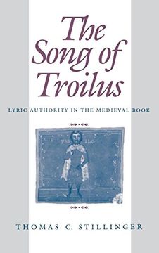 portada The Song of Troilus: Lyric Authority in the Medieval Book (The Middle Ages Series) (en Inglés)