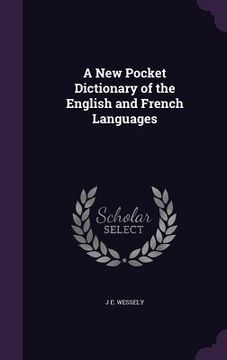portada A New Pocket Dictionary of the English and French Languages (en Inglés)