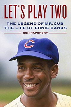portada Let's Play Two: The Legend of mr. Cub, the Life of Ernie Banks (en Inglés)