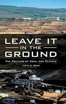 portada Leave it in the Ground: The Politics of Coal and Climate (en Inglés)