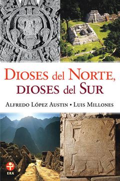 portada Dioses del Norte. Dioses del Sur. Religiones y Cosmovisioin en Mesoamerica y los Andes