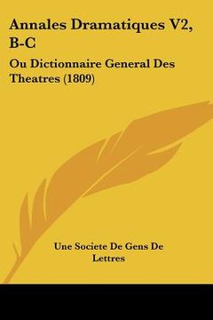 portada Annales Dramatiques V2, B-C: Ou Dictionnaire General Des Theatres (1809) (en Francés)
