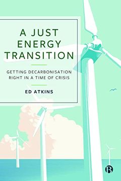 portada A Just Energy Transition: Getting Decarbonisation Right in a Time of Crisis 
