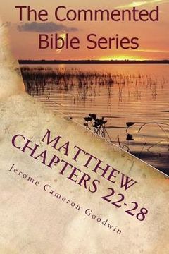 portada Matthew Chapters 22-28: Keep On Doing This In Remembrance Of Me (en Inglés)