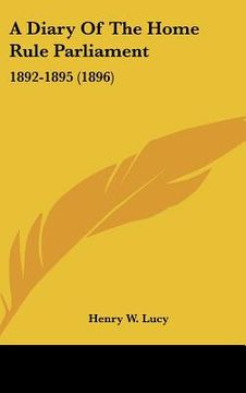 portada a diary of the home rule parliament: 1892-1895 (1896) (in English)