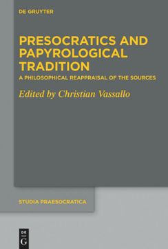 portada Presocratics and Papyrological Tradition: A Philosophical Reappraisal of the Sources. Proceedings of the International Workshop Held at the University (in English)
