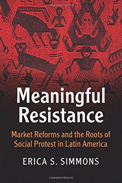 portada Meaningful Resistance: Market Reforms and the Roots of Social Protest in Latin America (Cambridge Studies in Contentious Politics) (en Inglés)