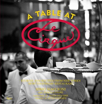 portada A Table at le Cirque: Stories and Recipes From new York's Most Legendary Restaurant (en Inglés)