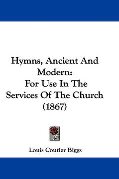 portada hymns, ancient and modern: for use in the services of the church (1867) (in English)