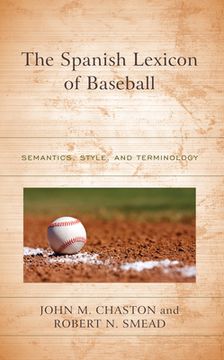portada The Spanish Lexicon of Baseball: Semantics, Style, and Terminology (en Inglés)
