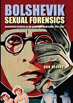 portada Bolshevik Sexual Forensics: Diagnosing Disorder in the Clinic and Courtroom, 1917–1939 (Niu Series in Slavic, East European, and Eurasian Studies) (en Inglés)