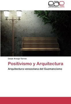 portada Positivismo y Arquitectura: Arquitectura venezolana del Guzmancismo
