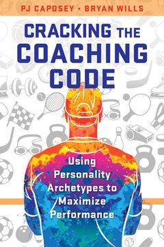 portada Cracking the Coaching Code: Using Personality Archetypes to Maximize Performance (in English)