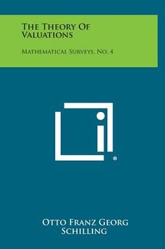 portada The Theory of Valuations: Mathematical Surveys, No. 4 (en Inglés)