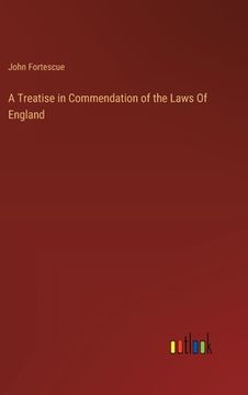 portada A Treatise in Commendation of the Laws Of England (en Inglés)