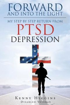 portada Forward and Into The Light: My Step by Step Return From PTSD Depression (en Inglés)