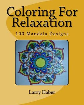 portada Coloring for Relaxation: 100 Mandala Designs (en Inglés)