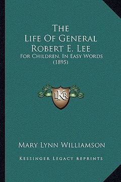 portada the life of general robert e. lee: for children, in easy words (1895)