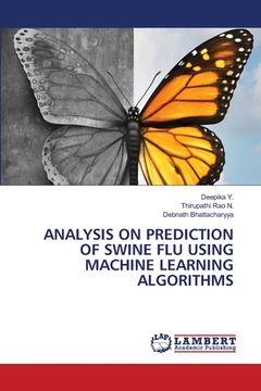 portada Analysis on Prediction of Swine Flu Using Machine Learning Algorithms