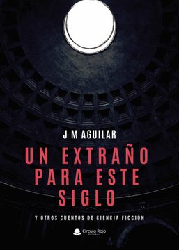 portada Un Extraño Para Este Siglo y Otros Cuentos de Ciencia Ficcion (in Spanish)