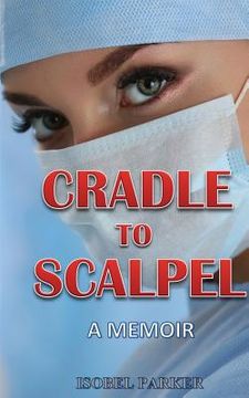portada Cradle to Scalpel: A Memoir