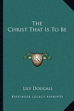 portada the christ that is to be (en Inglés)