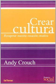 portada Crear Cultura: Recuperar Nuestra Vocación Creativa (in Spanish)