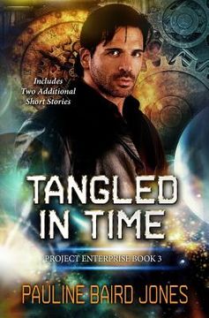 portada Tangled in Time: Includes: Project Enterprise: The Short Stories (en Inglés)