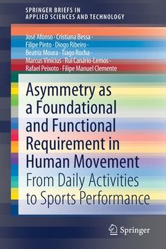 portada Asymmetry as a Foundational and Functional Requirement in Human Movement: From Daily Activities to Sports Performance (en Inglés)