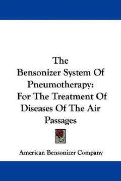 portada the bensonizer system of pneumotherapy: for the treatment of diseases of the air passages (en Inglés)