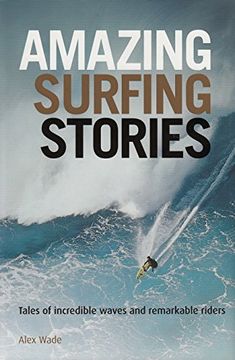 portada Amazing Surfing Stories: Tales of Incredible Waves and Remarkable Riders (Amazing Stories)