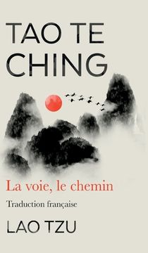 portada Tao Te Ching: La Voie, Le Chemin Traduction Francaise 