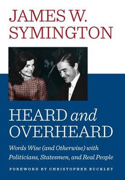 portada Heard and Overheard: Words Wise (and Otherwise) with Politicians, Statesmen, and Real People (in English)